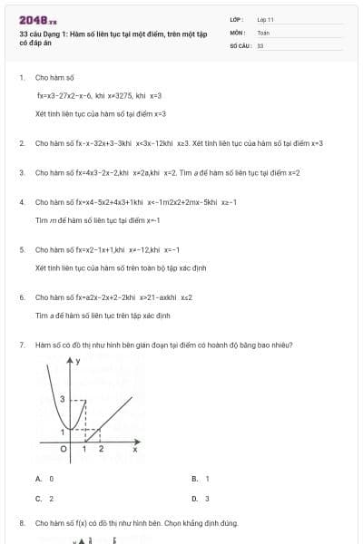 33 câu Dạng 1: Hàm số liên tục tại một điểm, trên một tập có đáp án