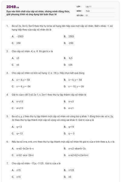 Dựa vào tính chất của cấp số nhân, chứng minh đẳng thức, giải phương trình và ứng dụng bài toán thực tế