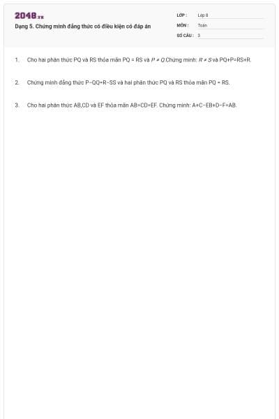 Dạng 5. Chứng minh đẳng thức có điều kiện có đáp án