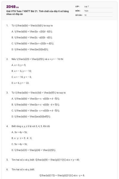 Giải VTH Toán 7 KNTT Bài 21. Tính chất của dãy tỉ số bằng nhau có đáp án