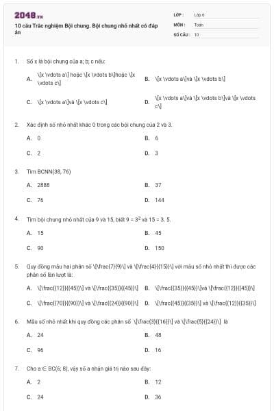 10 câu Trắc nghiệm Bội chung. Bội chung nhỏ nhất có đáp án