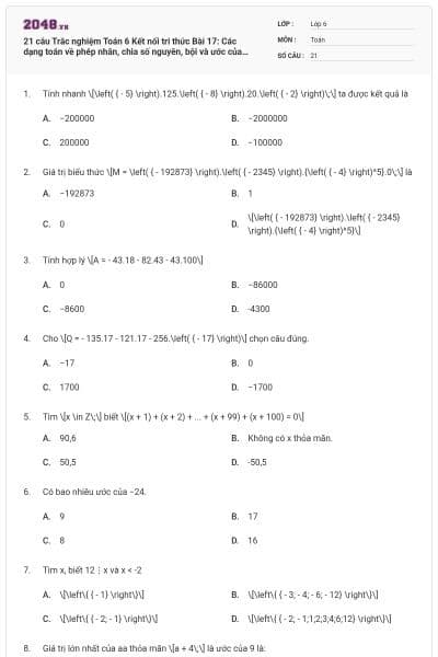 21 câu Trắc nghiệm Toán 6 Kết nối tri thức Bài 17: Các dạng toán về phép nhân, chia số nguyên, bội và ước của một số nguyên (tiếp) có đáp án