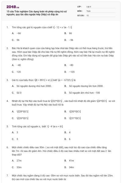 15 câu Trắc nghiệm Các dạng toán về phép cộng trừ số nguyên, quy tắc dấu ngoặc kép (tiếp) có đáp án