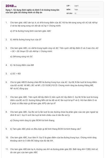 Dạng 1. Sử dụng định nghĩa và định lí về đường trung bìn của tam giác để chứng minh có đáp án