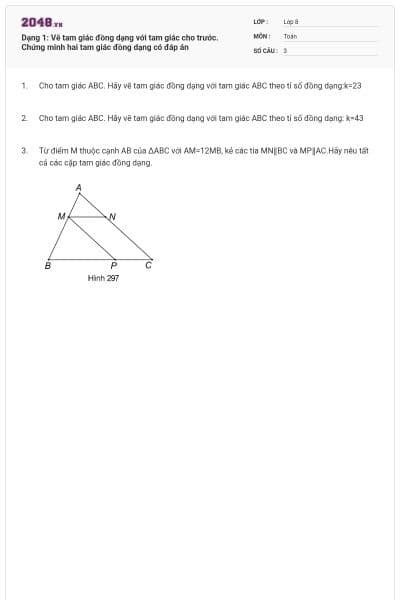 Dạng 1: Vẽ tam giác đồng dạng với tam giác cho trước. Chứng minh hai tam giác đồng dạng có đáp án