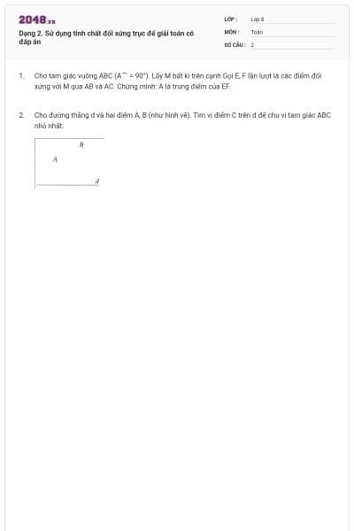 Dạng 2. Sử dụng tính chất đối xứng trục để giải toán có đáp án