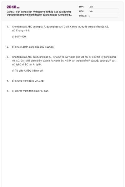 Dạng 3: Vận dụng định lý thuận và định lý đảo của đường trung tuyến ứng với cạnh huyền của tam giác vuông có đáp án