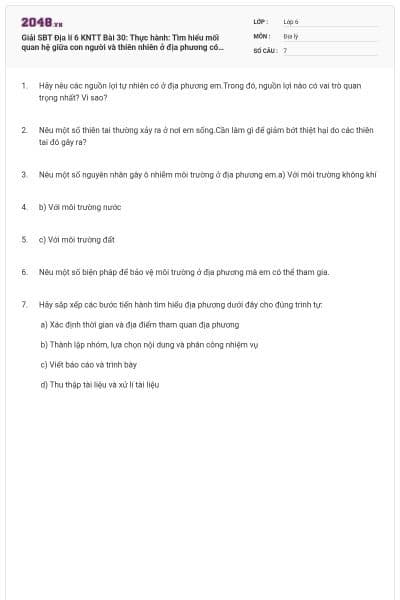 Giải SBT Địa lí 6 KNTT Bài 30: Thực hành: Tìm hiểu mối quan hệ giữa con người và thiên nhiên ở địa phương có đáp án