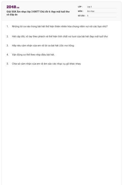 Giải SGK Âm nhạc lớp 3 KNTT Chủ đề 6: Đẹp mãi tuổi thơ có đáp án
