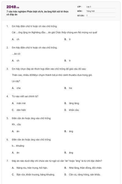 7 câu trắc nghiệm Phân biệt ch/tr, ân/âng Kết nối tri thức có đáp án