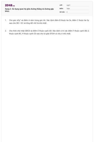 Dạng 2. Sử dụng quan hệ giữa đường thẳng và đường gấp khúc.