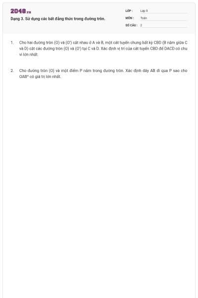 Dạng 3. Sử dụng các bất đẳng thức trong đường tròn.