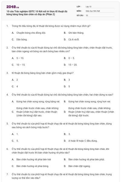 10 câu Trắc nghiệm GDTC 10 Kết nối tri thức Kĩ thuật đá bóng bằng lòng bàn chân có đáp án (Phần 2)
