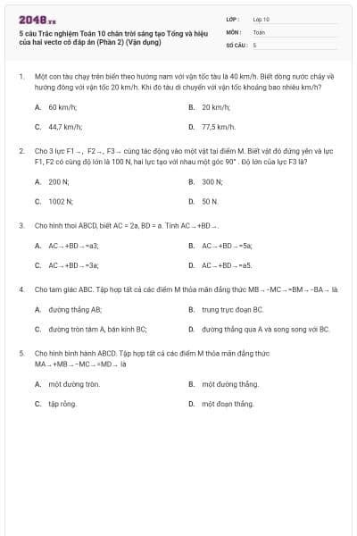 5 câu Trắc nghiệm Toán 10 chân trời sáng tạo Tổng và hiệu của hai vectơ có đáp án (Phần 2) (Vận dụng)