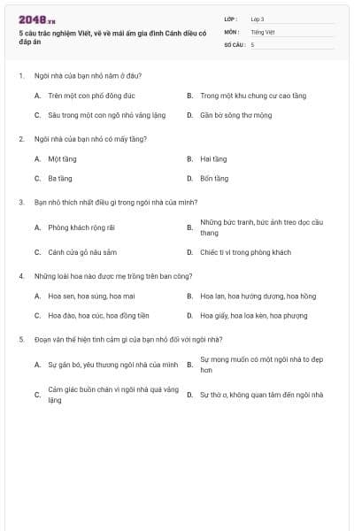 5 câu trắc nghiệm Viết, vẽ về mái ấm gia đình Cánh diều có đáp án