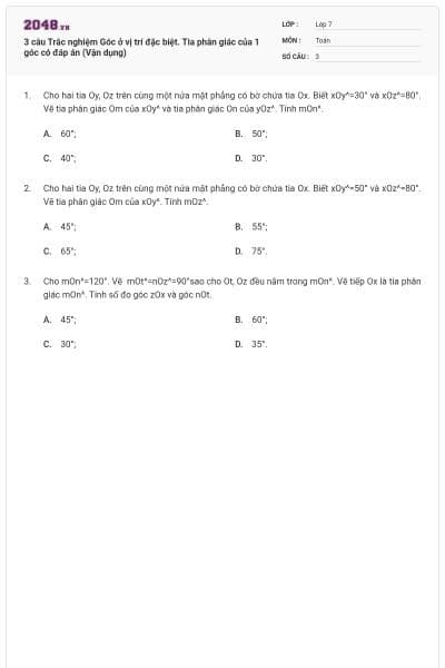 3 câu Trắc nghiệm Góc ở vị trí đặc biệt. Tia phân giác của 1 góc có đáp án (Vận dụng)