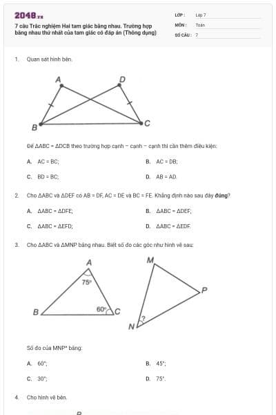 7 câu Trắc nghiệm Hai tam giác bằng nhau. Trường hợp bằng nhau thứ nhất của tam giác có đáp án (Thông dụng)