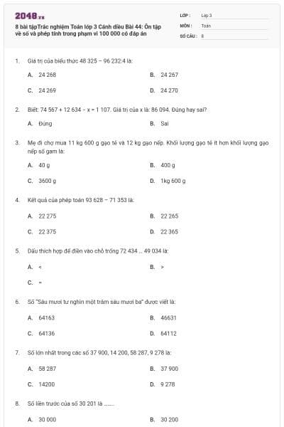 8 bài tậpTrắc nghiệm Toán lớp 3 Cánh diều Bài 44: Ôn tập về số và phép tính trong phạm vi 100 000 có đáp án