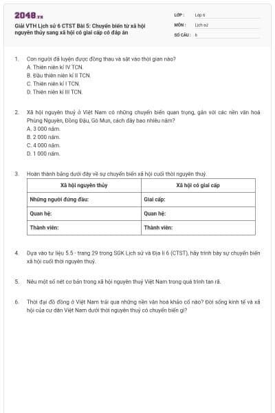 Giải VTH Lịch sử 6 CTST Bài 5: Chuyển biến từ xã hội nguyên thủy sang xã hội có giai cấp có đáp án