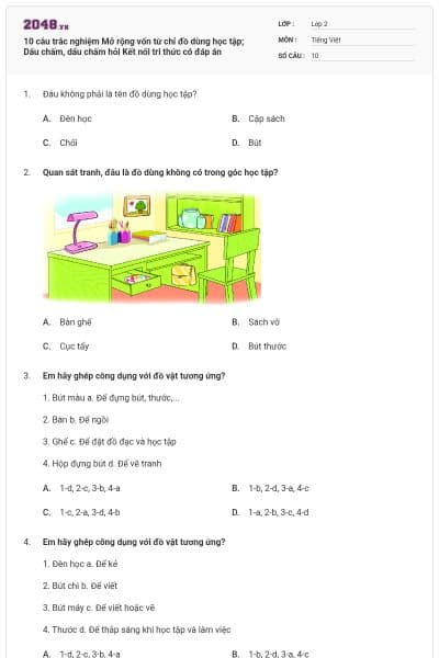 10 câu trắc nghiệm Mở rộng vốn từ chỉ đồ dùng học tập; Dấu chấm, dấu chấm hỏi Kết nối tri thức có đáp án