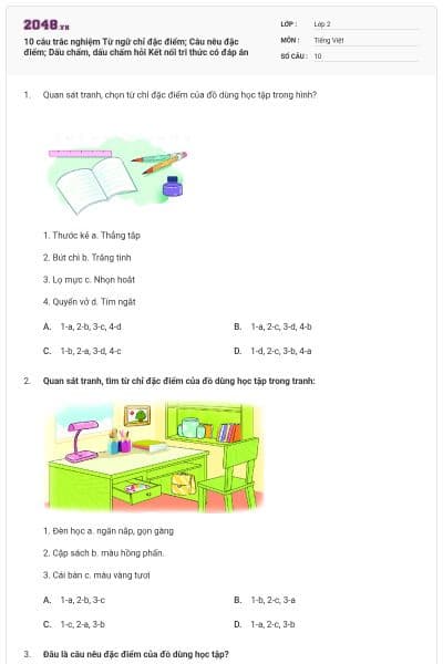 10 câu trắc nghiệm Từ ngữ chỉ đặc điểm; Câu nêu đặc điểm; Dấu chấm, dấu chấm hỏi Kết nối tri thức có đáp án