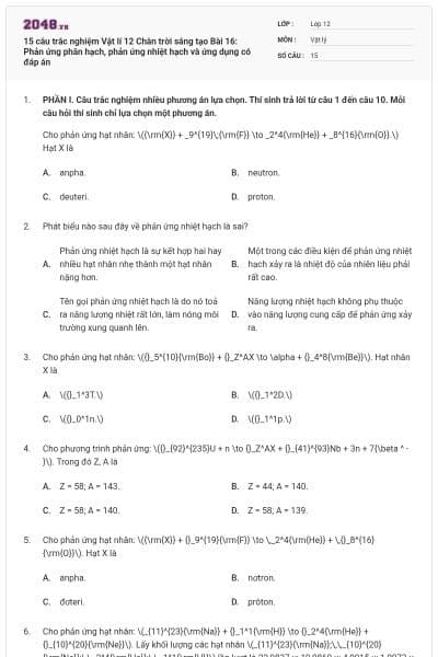 15 câu trắc nghiệm Vật lí 12 Chân trời sáng tạo Bài 16: Phản ứng phân hạch, phản ứng nhiệt hạch và ứng dụng có đáp án
