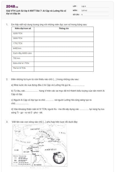Giải VTH Lịch Sử lớp 6 KNTT Bài 7: Ai Cập và Lưỡng Hà cổ đại có đáp án