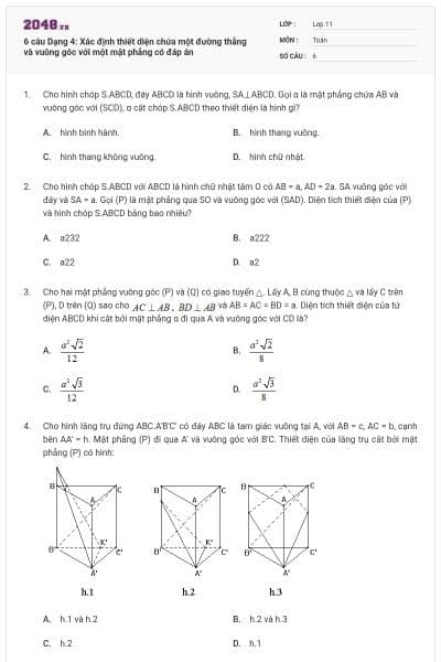 6 câu Dạng 4: Xác định thiết diện chứa một đường thẳng và vuông góc với một mặt phẳng có đáp án