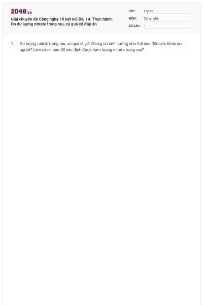 Giải chuyên đề Công nghệ 10 kết nối Bài 14. Thực hành: Đo dư lượng nitrate trong rau, củ quả có đáp án