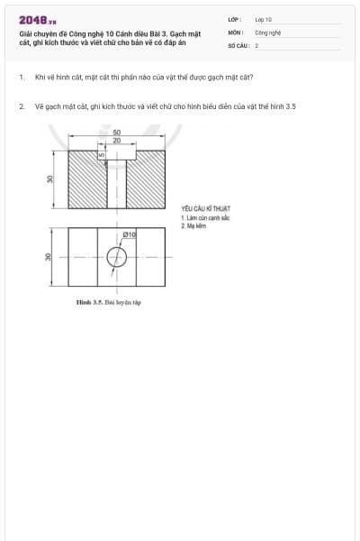 Giải chuyên đề Công nghệ 10 Cánh diều Bài 3. Gạch mặt cắt, ghi kích thước và viết chữ cho bản vẽ có đáp án