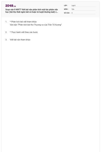 Soạn văn 8 KNTT Viết bài văn phân tích một tác phẩm văn học (bài thơ thất ngôn bát cú hoặc tứ tuyệt Đường luật) có đáp án