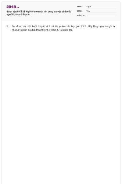 Soạn văn 8 CTST Nghe và tóm tắt nội dung thuyết trình của người khác có đáp án