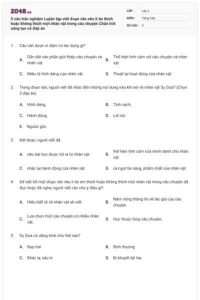 5 câu trắc nghiệm Luyện tập viết đoạn văn nêu lí do thích hoặc không thích một nhân vật trong câu chuyện Chân trời sáng tạo có đáp án