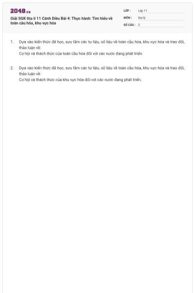 Giải SGK Địa lí 11 Cánh Diều Bài 4: Thực hành: Tìm hiểu về toàn cầu hóa, khu vực hóa