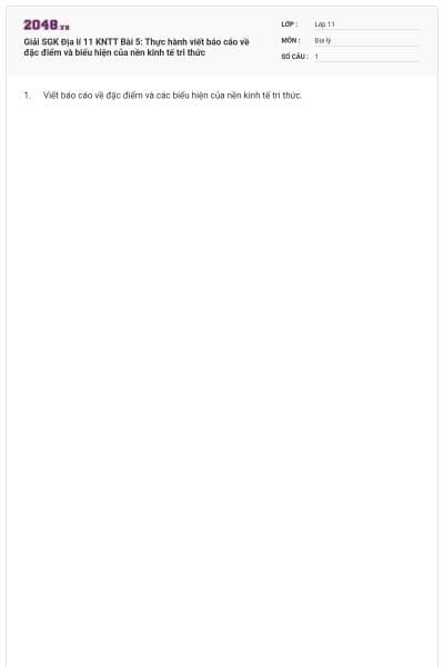 Giải SGK Địa lí 11 KNTT Bài 5: Thực hành viết báo cáo về đặc điểm và biểu hiện của nền kinh tế tri thức