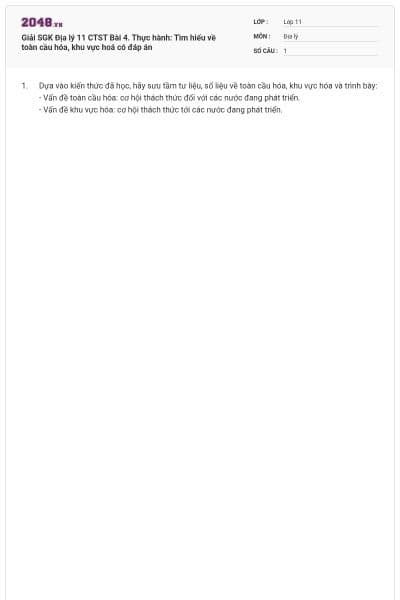 Giải SGK Địa lý 11 CTST Bài 4. Thực hành: Tìm hiểu về toàn cầu hóa, khu vực hoá có đáp án