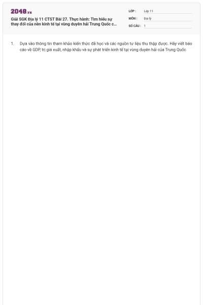 Giải SGK Địa lý 11 CTST Bài 27. Thực hành: Tìm hiểu sự thay đổi của nền kinh tế tại vùng duyên hải Trung Quốc có đáp án