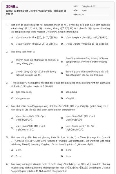 (2023) Đề thi thử Vật Lí THPT Phan Huy Chú - Đống Đa có đáp án
