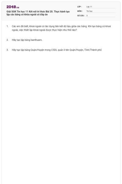 Giải SGK Tin học 11 Kết nối tri thức Bài 20. Thực hành tạo lập các bảng có khóa ngoài có đáp án
