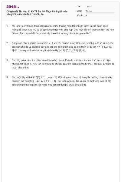 Chuyên đề Tin Học 11 KNTT Bài 10. Thực hành giải toán bằng kĩ thuật chia để trí có đáp án