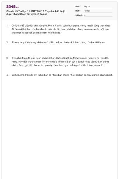 Chuyên đề Tin Học 11 KNTT Bài 12. Thực hành kĩ thuật duyệt cho bài toán tìm kiếm có đáp án