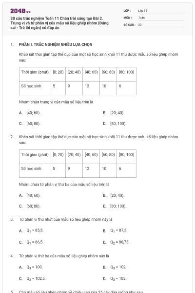 20 câu trắc nghiệm Toán 11 Chân trời sáng tạo Bài 2. Trung vị và tứ phân vị của mẫu số liệu ghép nhóm (Đúng sai - Trả lời ngắn) có đáp án