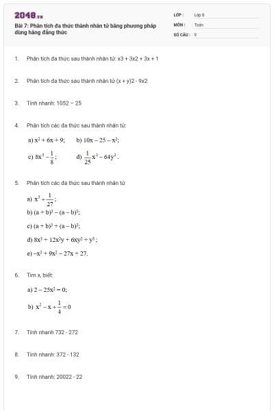 Bài 7: Phân tích đa thức thành nhân tử bằng phương pháp dùng hằng đẳng thức