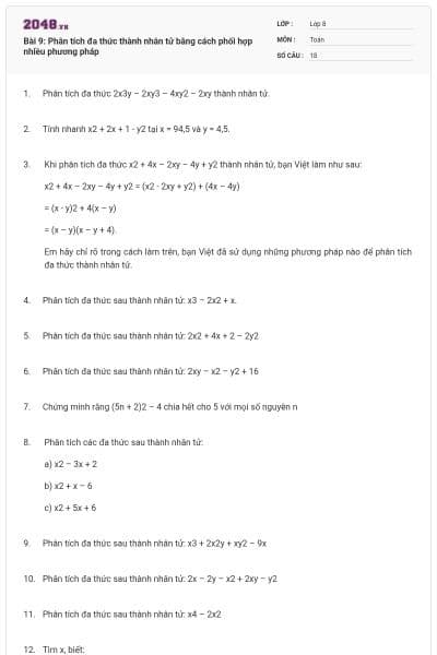 Bài 9: Phân tích đa thức thành nhân tử bằng cách phối hợp nhiều phương pháp