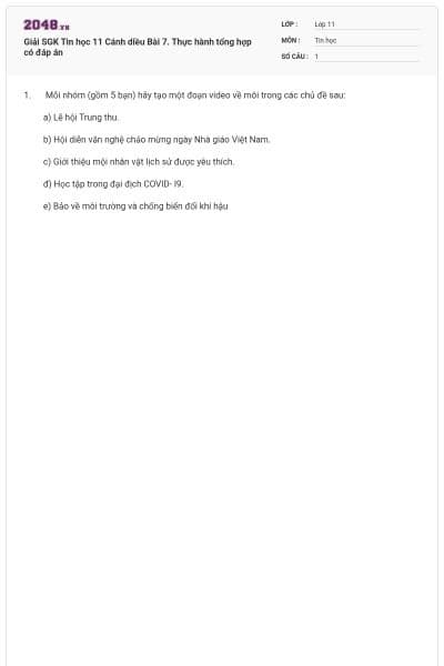 Giải SGK Tin học 11 Cánh diều Bài 7. Thực hành tổng hợp có đáp án