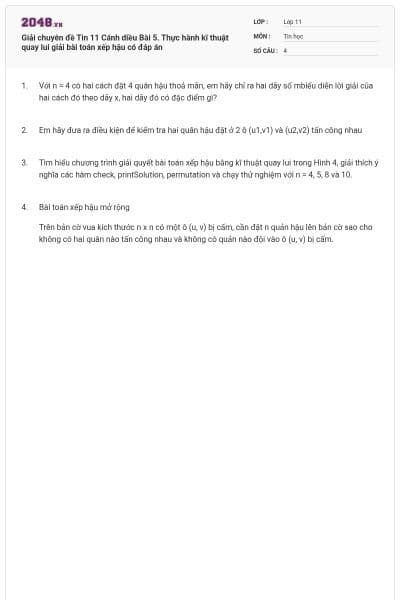 Giải chuyên đề Tin 11 Cánh diều Bài 5. Thực hành kĩ thuật quay lui giải bài toán xếp hậu có đáp án