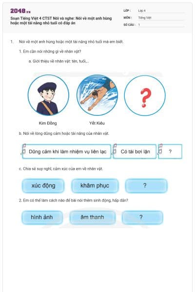 Soạn Tiếng Việt 4 CTST Nói và nghe: Nói về một anh hùng hoặc một tài năng nhỏ tuổi có đáp án