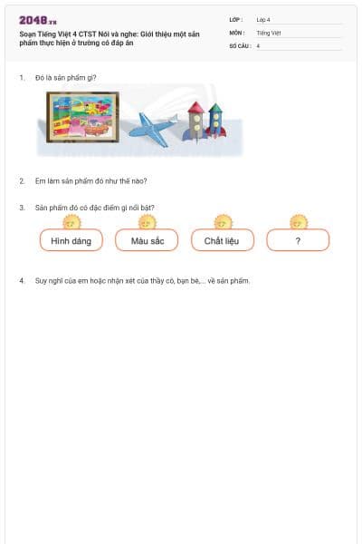 Soạn Tiếng Việt 4 CTST Nói và nghe: Giới thiệu một sản phẩm thực hiện ở trường có đáp án