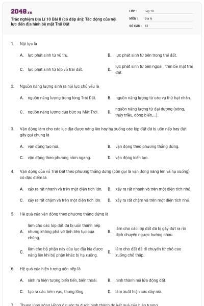 Trắc nghiệm Địa Lí 10 Bài 8 (có đáp án): Tác động của nội lực đến địa hình bề mặt Trái Đất