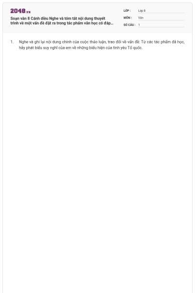 Soạn văn 8 Cánh diều Nghe và tóm tắt nội dung thuyết trình về một vấn đề đặt ra trong tác phẩm văn học có đáp án